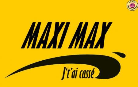 t't'ai casser     c'est la casse de maxi max